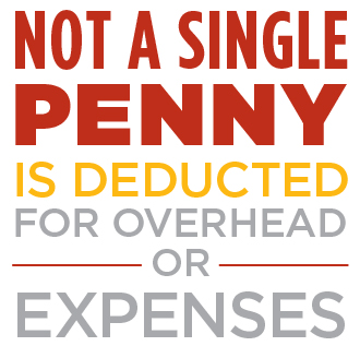 Not a single penny is deducted for overhead or expenses